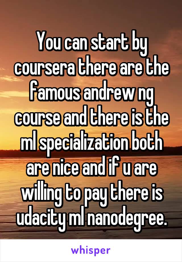 You can start by coursera there are the famous andrew ng course and there is the ml specialization both are nice and if u are willing to pay there is udacity ml nanodegree.