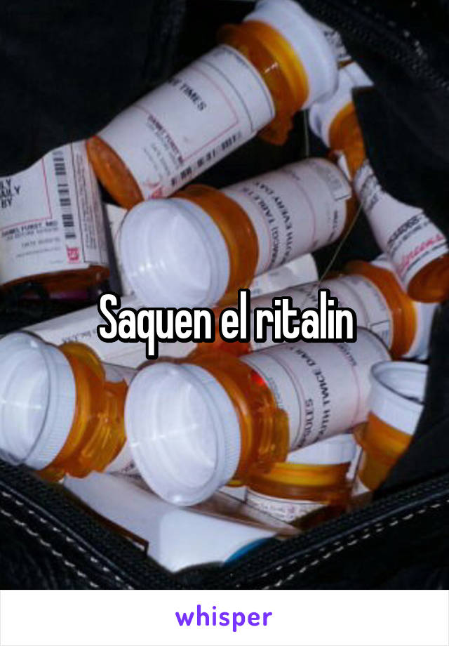 Saquen el ritalin