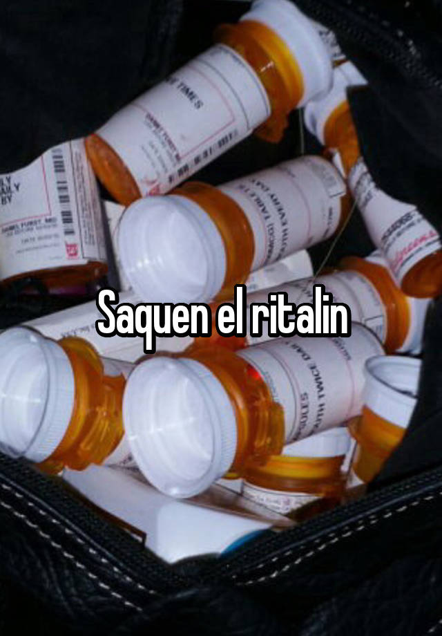 Saquen el ritalin