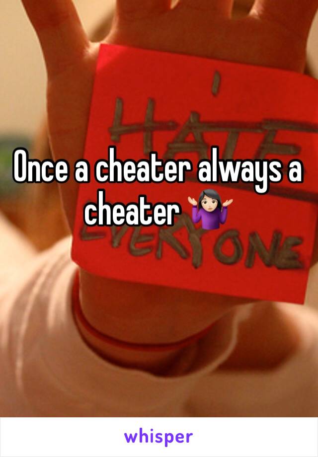 Once a cheater always a cheater 🤷🏻‍♀️