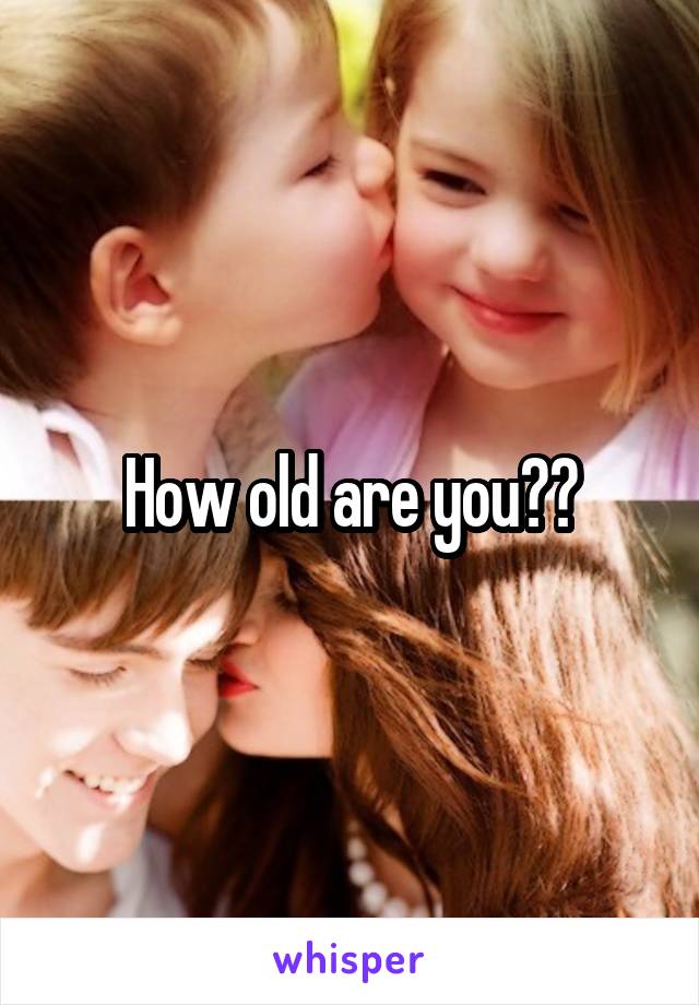 How old are you??