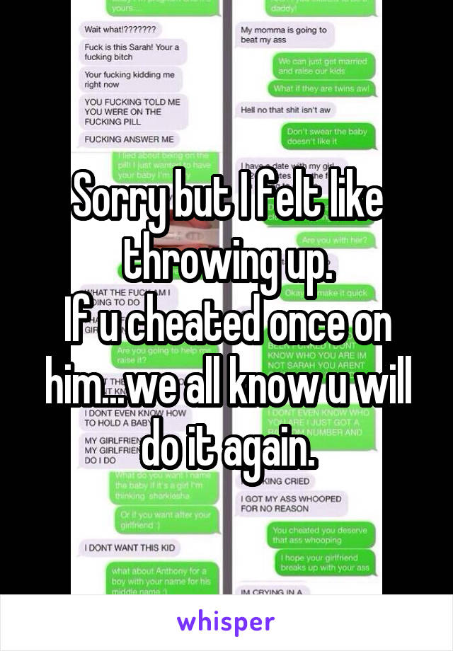 Sorry but I felt like throwing up.
If u cheated once on him...we all know u will do it again.