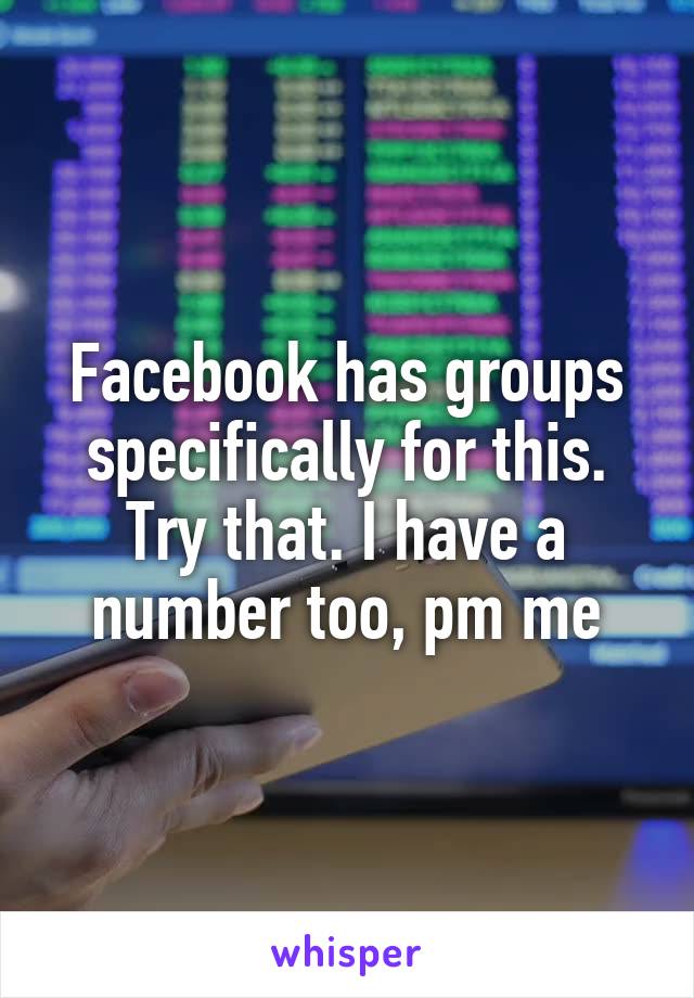 Facebook has groups specifically for this. Try that. I have a number too, pm me