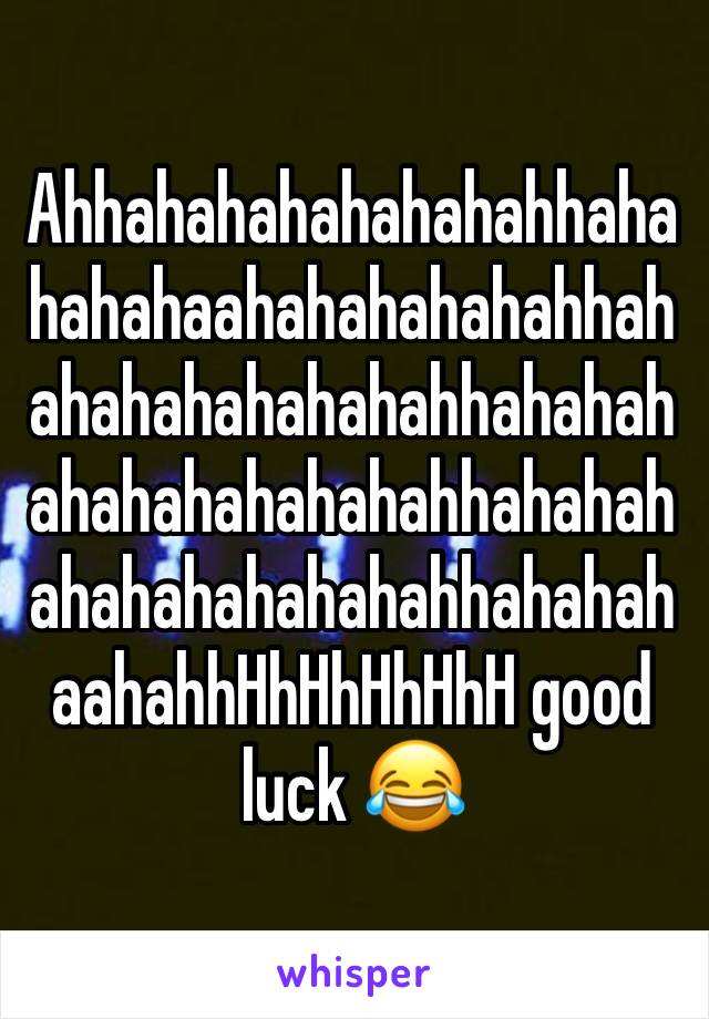 AhhahahahahahahahhahahahahaahahahahahahhahahahahahahahahhahahahahahahahahahahhahahahahahahahahahahhahahahaahahhHhHhHhHhH good luck 😂
