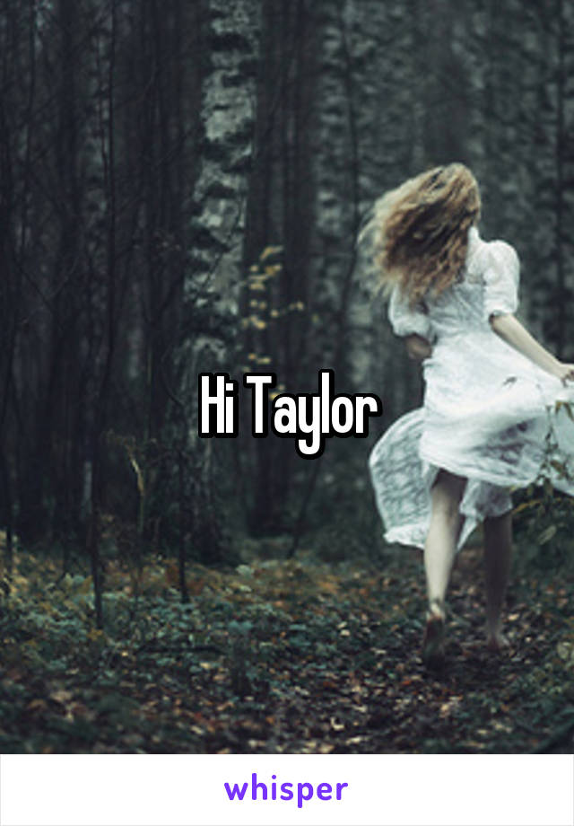 Hi Taylor