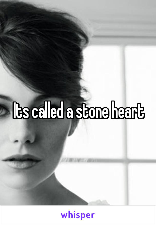 Its called a stone heart