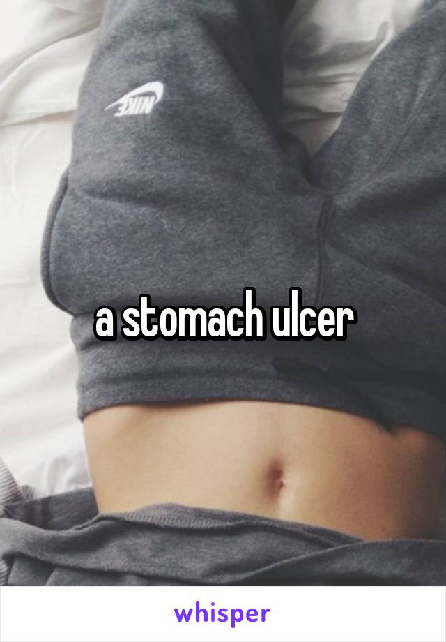 a stomach ulcer