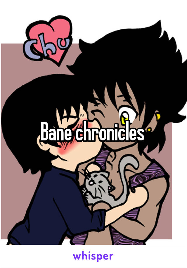 Bane chronicles 