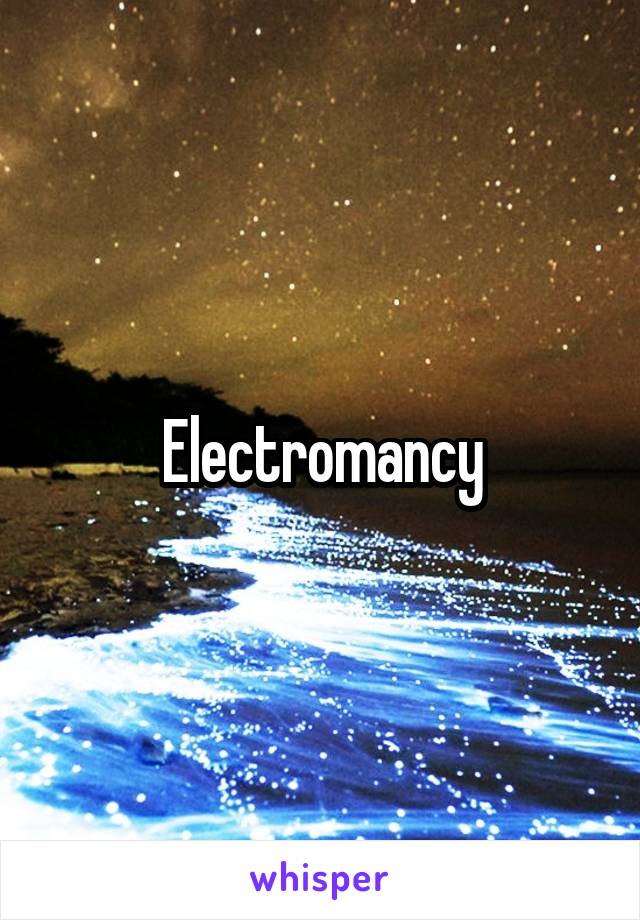 Electromancy