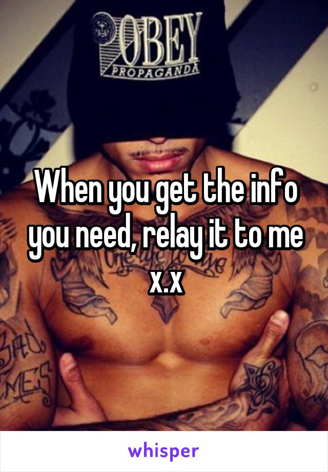 When you get the info you need, relay it to me x.x