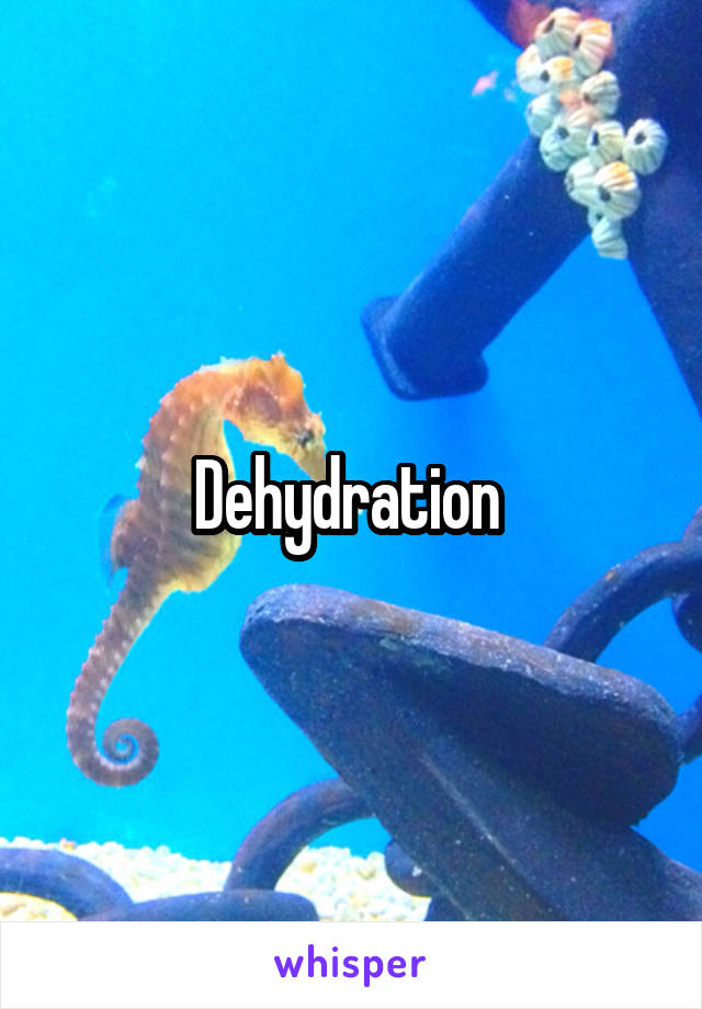 Dehydration 