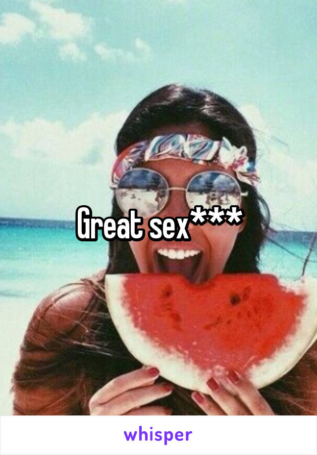 Great sex***