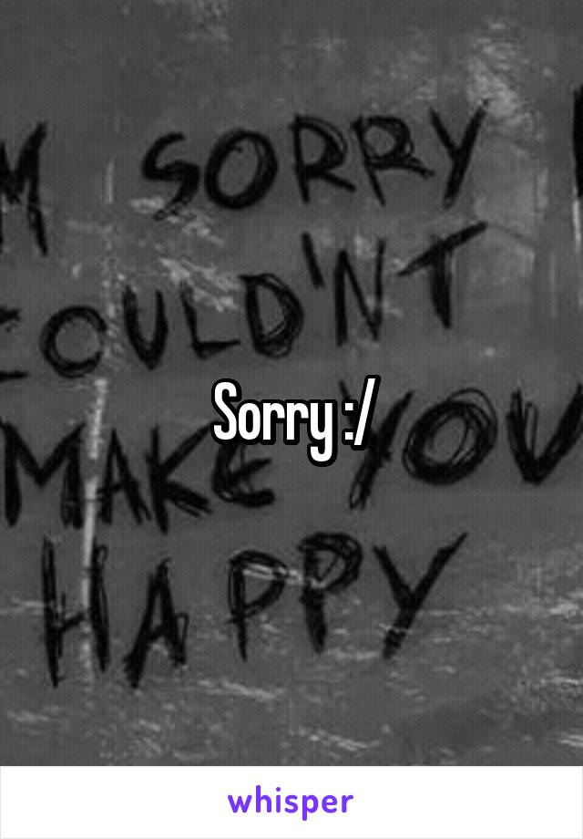 Sorry :/