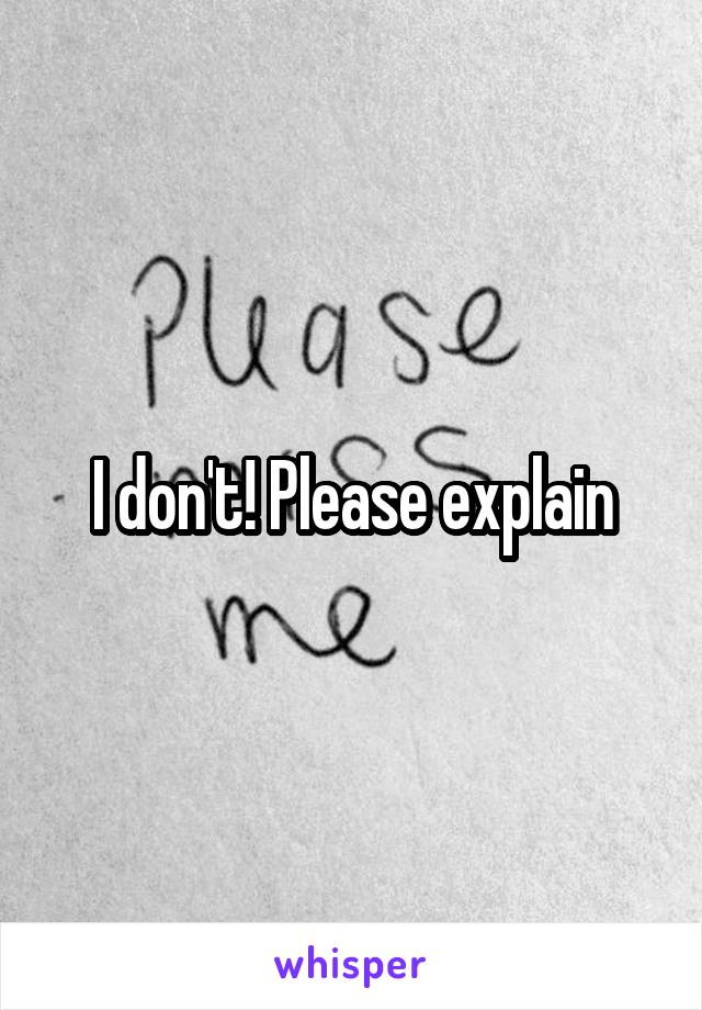I don't! Please explain