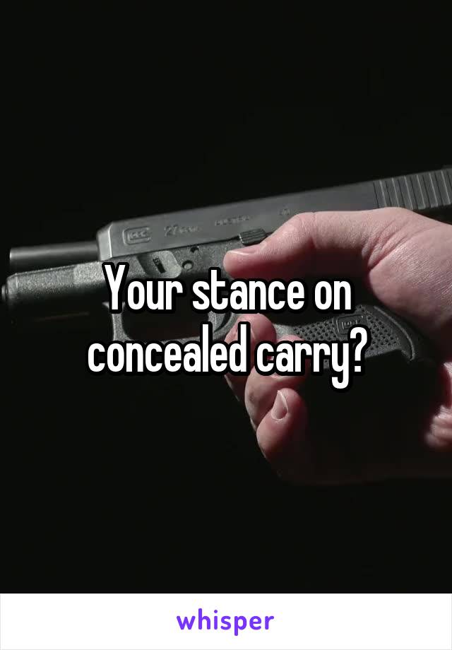 Your stance on concealed carry?