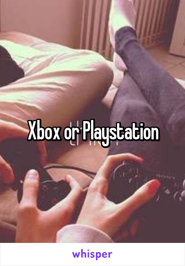 Xbox or Playstation