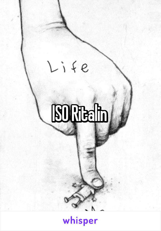 ISO Ritalin 