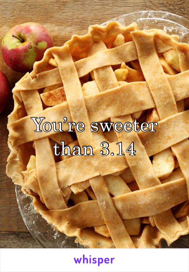 You’re sweeter than 3.14