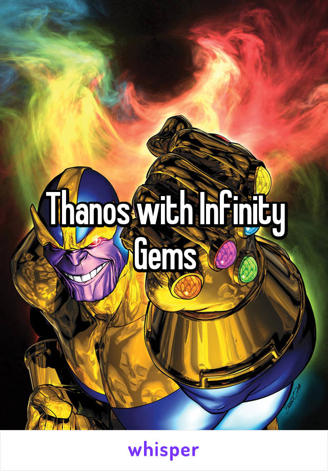 Thanos with Infinity Gems