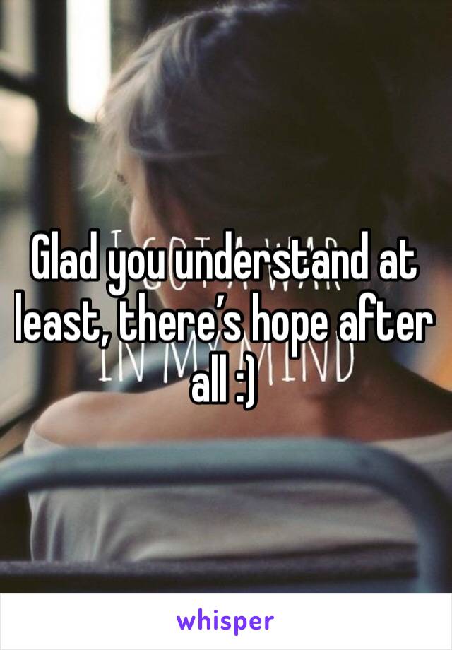 Glad you understand at least, there’s hope after all :)