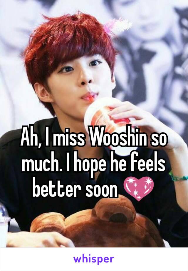 Ah, I miss Wooshin so much. I hope he feels better soon 💖