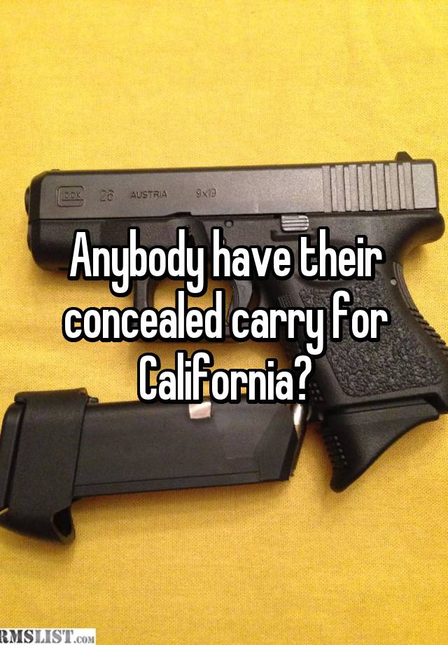 Anybody have their concealed carry for California?