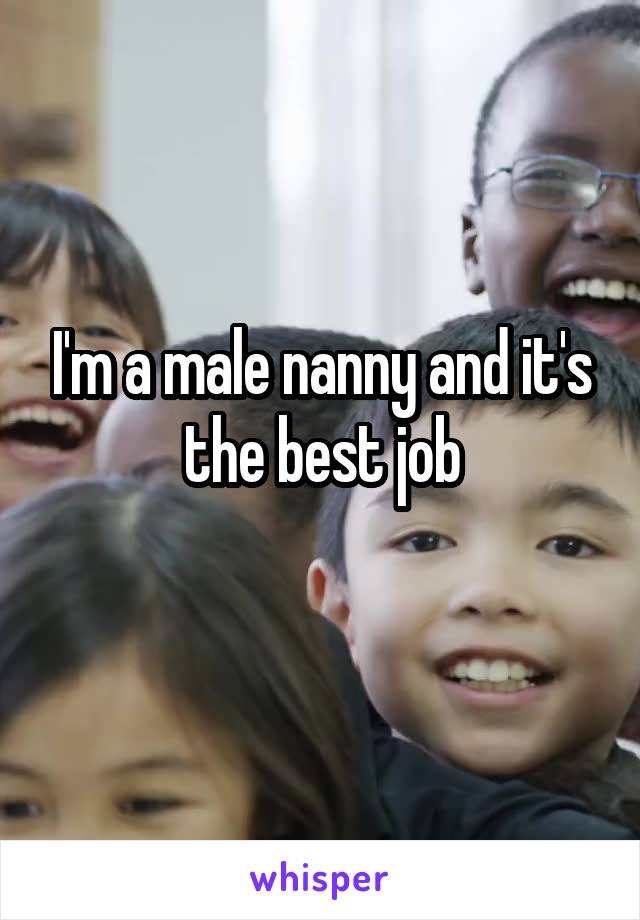 I'm a male nanny and it's the best job
