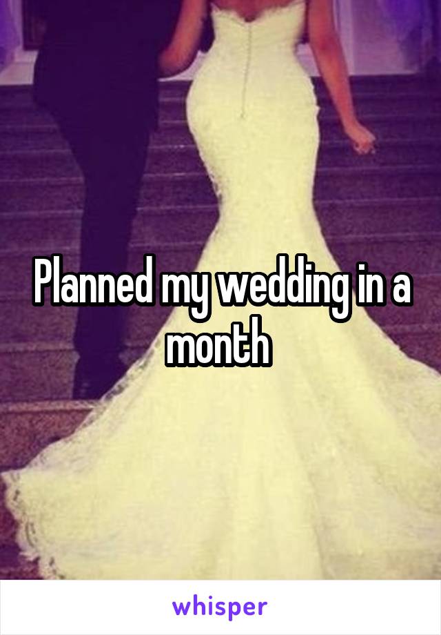 Planned my wedding in a month 