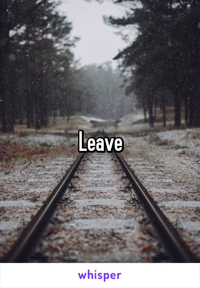 Leave