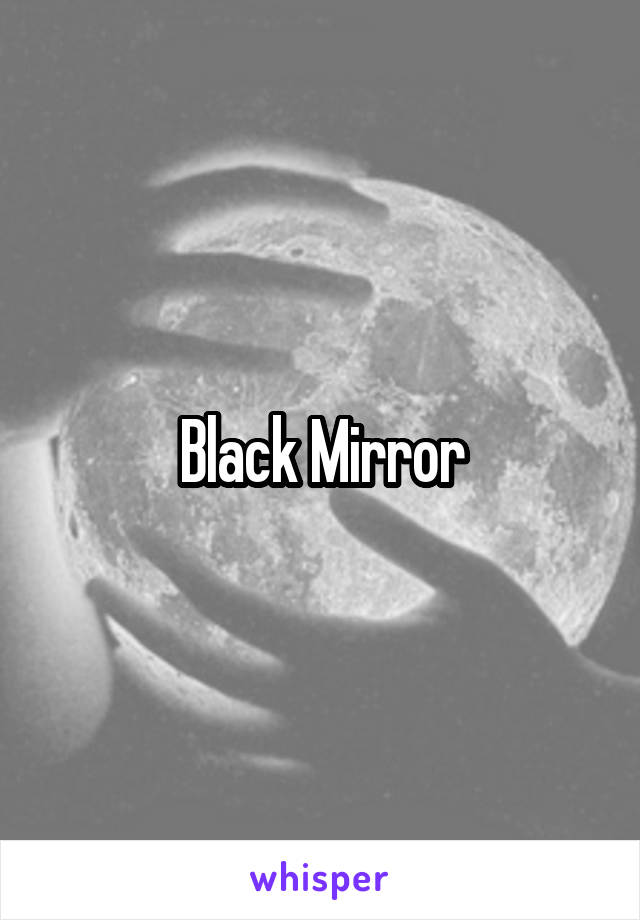 Black Mirror