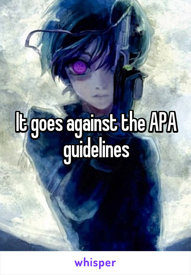 It goes against the APA guidelines