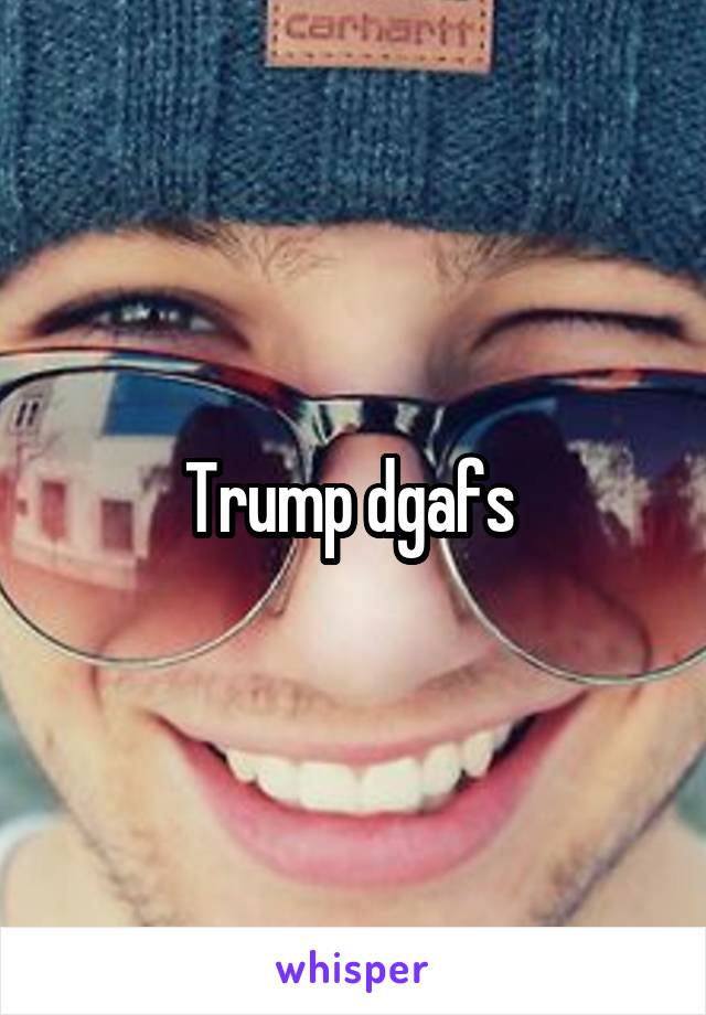 Trump dgafs 