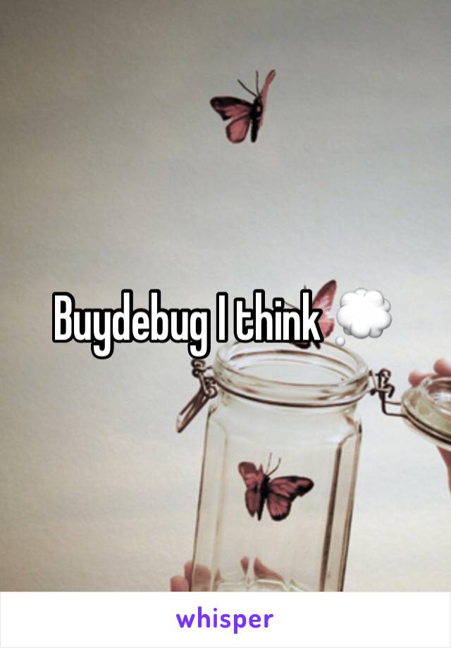 Buydebug I think 💭 