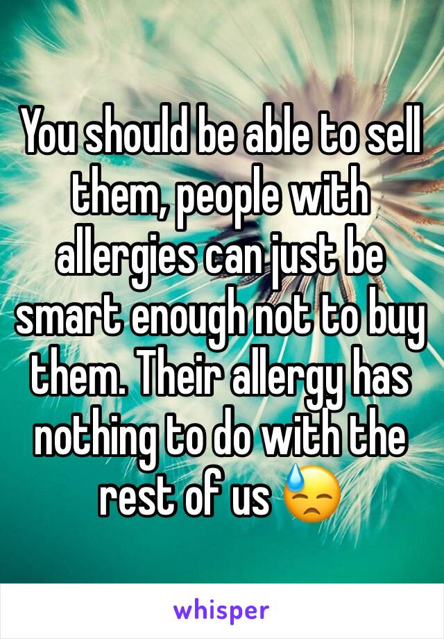 You should be able to sell them, people with allergies can just be smart enough not to buy them. Their allergy has nothing to do with the rest of us 😓