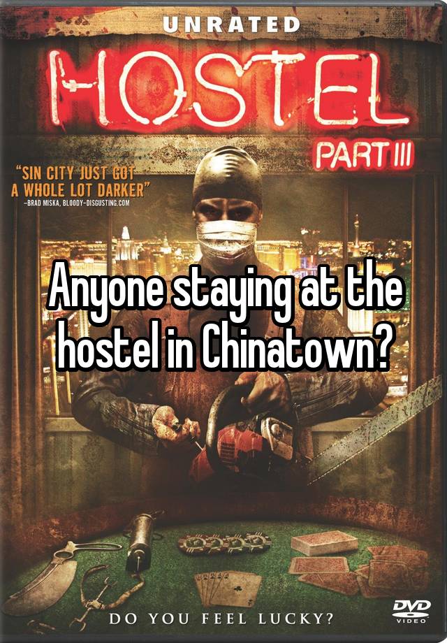 Anyone staying at the hostel in Chinatown?