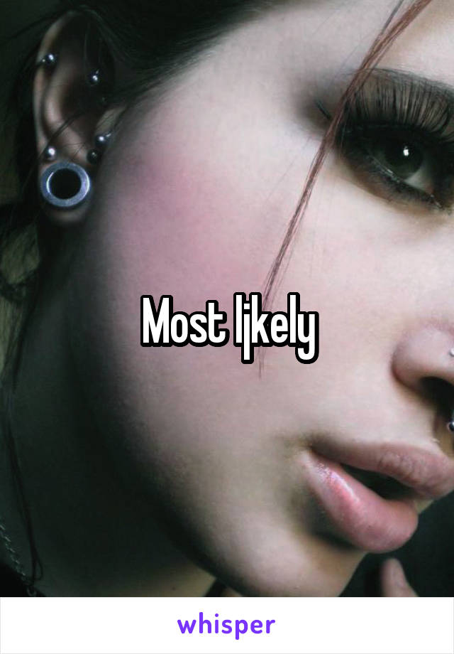 Most ljkely