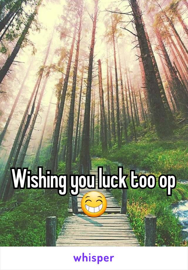 Wishing you luck too op 😁