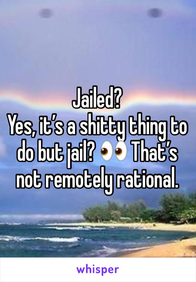 Jailed?
Yes, it’s a shitty thing to do but jail? 👀 That’s not remotely rational.