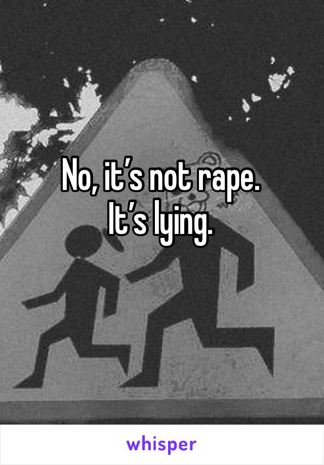 No, it’s not rape. It’s lying.