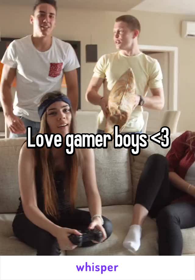 Love gamer boys <3