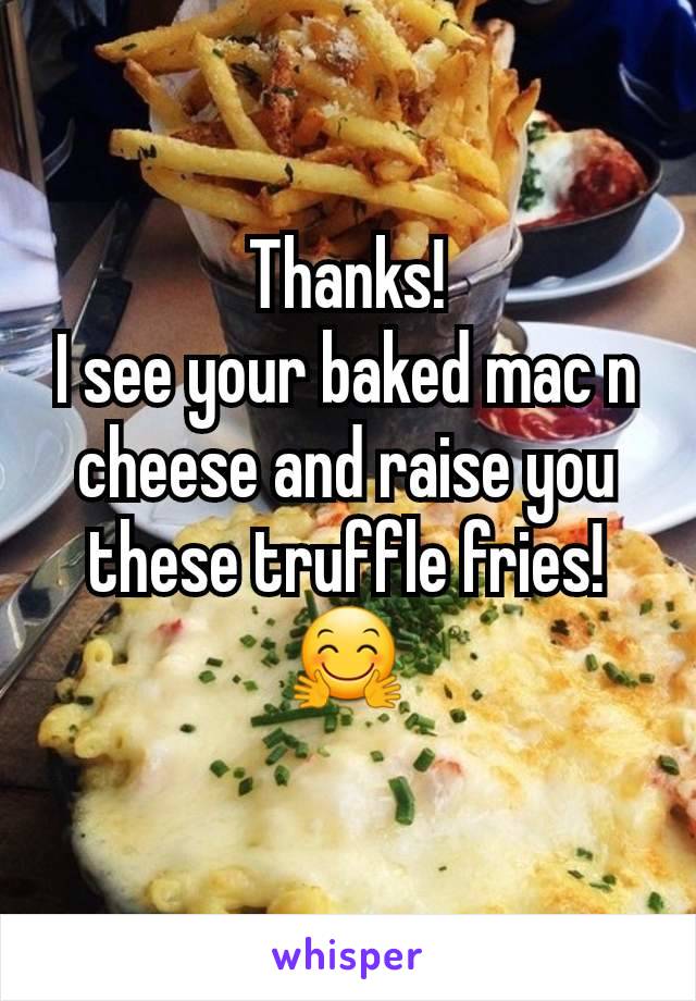 Thanks!
I see your baked mac n cheese and raise you these truffle fries!
🤗