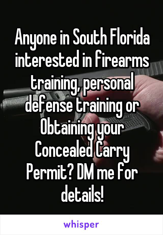 Anyone in South Florida interested in firearms training, personal defense training or Obtaining your Concealed Carry Permit? DM me for details!