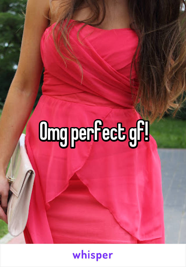 Omg perfect gf!