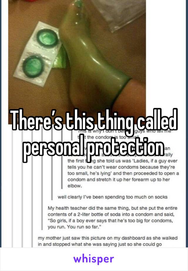 There’s this thing called personal protection 