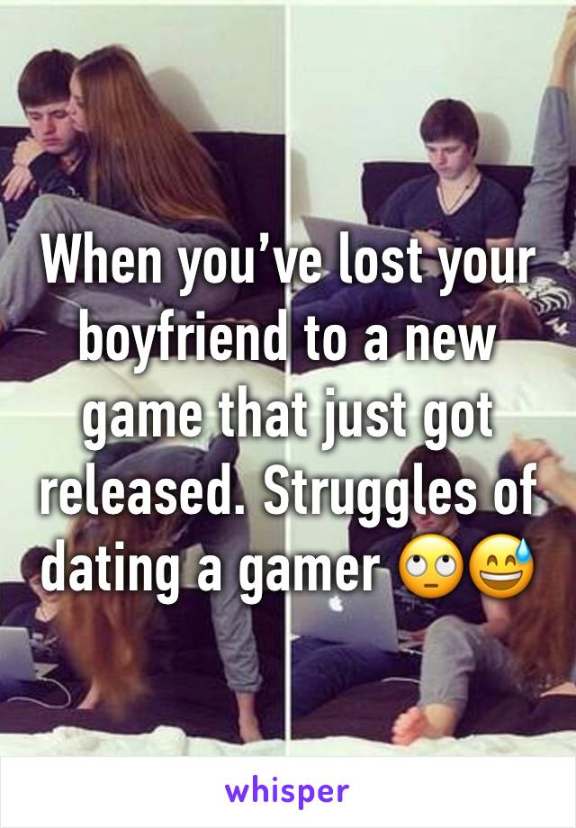 When you’ve lost your boyfriend to a new game that just got released. Struggles of dating a gamer 🙄😅