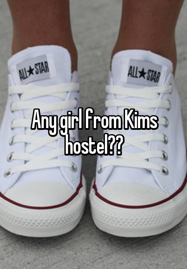 Any girl from Kims hostel??