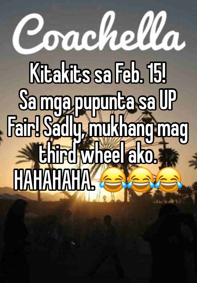 Kitakits sa Feb. 15!
Sa mga pupunta sa UP Fair! Sadly, mukhang mag third wheel ako. HAHAHAHA. 😂😂😂