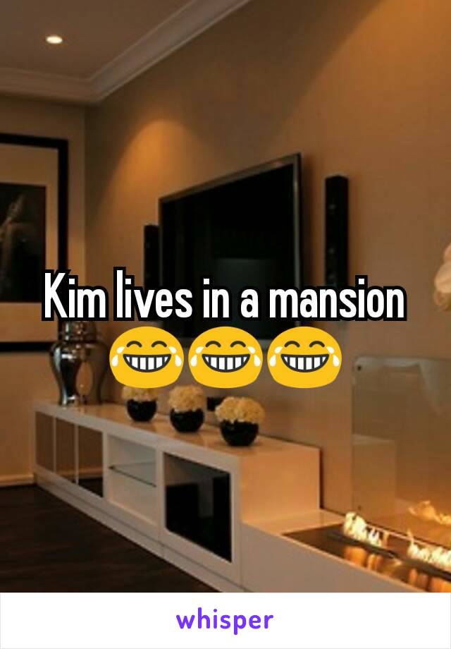 Kim lives in a mansion 😂😂😂