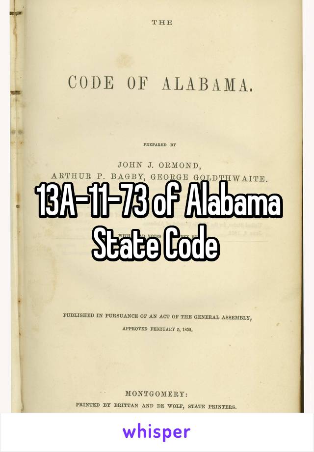 13A-11-73 of Alabama State Code 