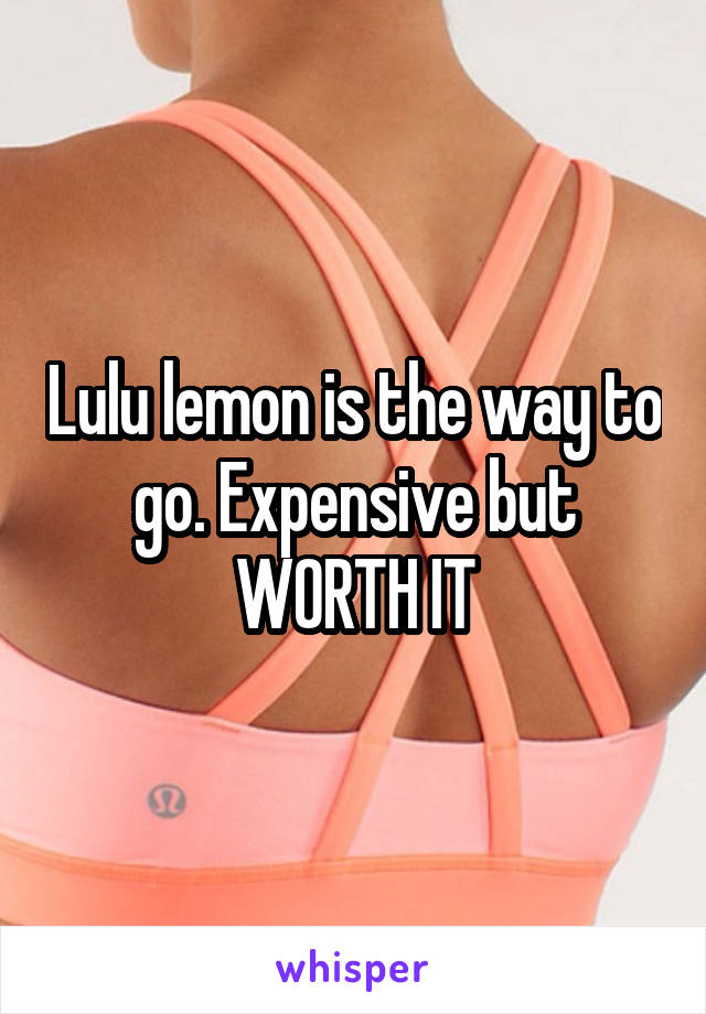 Lulu lemon is the way to go. Expensive but WORTH IT